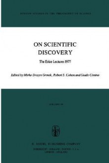 On Scientific Discovery: The Erice Lectures 1977 - Mirko Dražen Grmek, Robert S. Cohen, Guido Cimino