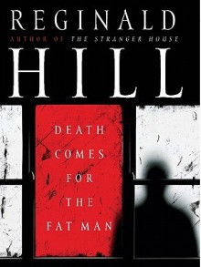 Death Comes For The Fat Man (Dalziel & Pascoe, #22) - Reginald Hill