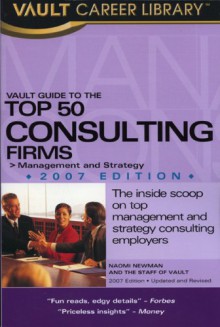 Vault Guide to the Top 50 Consulting Firms, 2007 Edition (Vault Guide to the Top 50 Consulting Firms) - Marcy Lerner