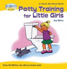 Teach Me About Potty Training for Little Girls - Joy Berry