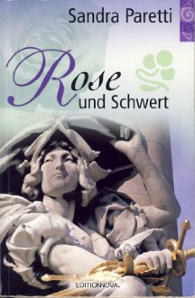 Rose und Schwert - Sandra Paretti