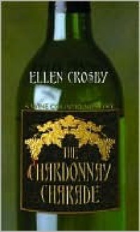 The Chardonnay Charade (Wine Country Mystery, Book 2) - Ellen Crosby