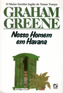 Nosso Homem em Havana - Graham Greene, Brenno Silveira