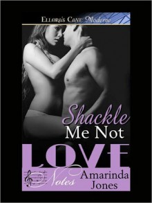 Shackle Me Not - Amarinda Jones