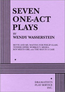 Seven One-Act Plays - Wendy Wasserstein