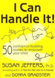 I Can Handle It!: 50 Confidence-Building Stories to Empower Your Child - Susan Jeffers, Donna Gradstein