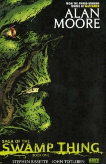 Saga of the Swamp Thing, Book 1 - Alan Moore, Stephen R. Bissette, John Totleben