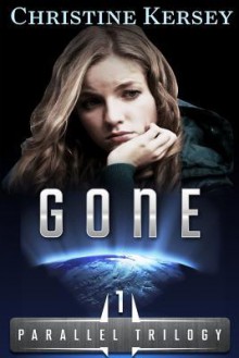 Gone: (Parallel Trilogy, Book 1) - Christine Kersey