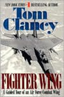 Fighter Wing: A Guided Tour of an Air Force Combat Wing (Guided Tour) - Tom Clancy, John D. Gresham