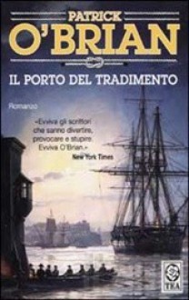 Il porto del tradimento - Patrick O'Brian, Paola Merla