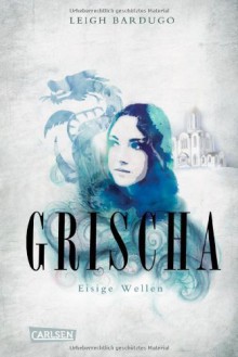 Grischa. Band 2: Eisige Wellen von Bardugo. Leigh (2013) Gebundene Ausgabe - Leigh Bardugo