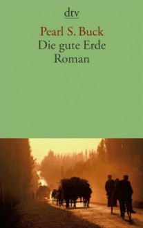 Die gute Erde. - Pearl S. Buck