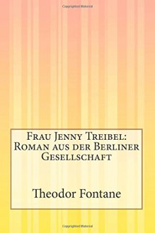 Frau Jenny Treibel: Roman aus der Berliner Gesellschaft (German Edition) - Theodor Fontane