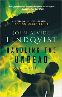 Handling the Undead - John Ajvide Lindqvist