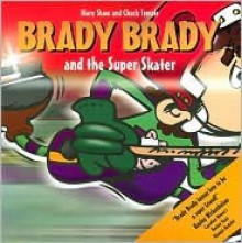 Brady Brady and the Super Skater - Mary Shaw