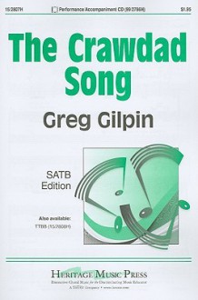 The Crawdad Song: SATB Edition - Greg Gilpin