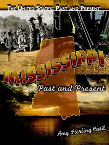 Mississippi: Past and Present - Amy Sterling Casil