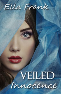 Veiled Innocence - Ella Frank