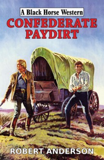 Confederate Paydirt - Robert Anderson