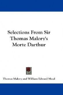 Selections from Sir Thomas Malory's Morte Darthur - Thomas Malory