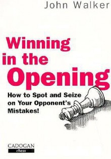 Winning In The Opening - John Walker