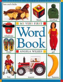 My Very First Word Book (My Very First) - Angela Wilkes