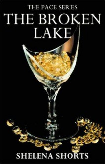 The Broken Lake (The Pace #2) - Shelena Shorts