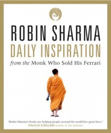 Daily Inspiration from The Monk Who Sold His Ferrari - Robin S. Sharma