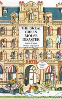 The Great Green Mouse Disaster - Martin Waddell, Philippe Dupasquier