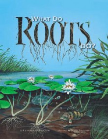 What Do Roots Do? - Kathleen V. Kudlinski, David Schuppert