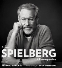 Steven Spielberg: A Retrospective - Richard Schickel,Steven Spielberg