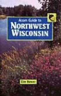 Acorn Guide to Northwest Wisconsin - Tim Bewer