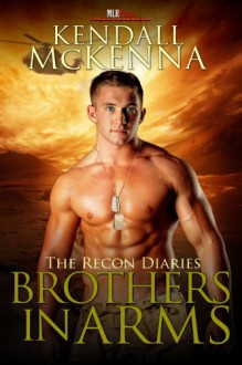 Brothers In Arms (Recon Diaries, #1) - Kendall McKenna