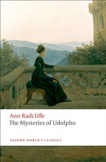 The Mysteries of Udolpho (Oxford World's Classics) - Ann Radcliffe, Bonamy Dobrée, Terry Castle