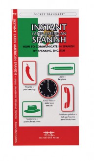 Instant Latin American Spanish: How to Communicate in Spanish by Speaking English - James Kavanagh, Raymond Leung