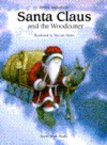 Santa Claus & the Woodcutter - Kathrin Siegenthaler, Marcus Pfister, Elizabeth Crawford