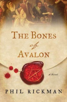 The Bones of Avalon - Phil Rickman