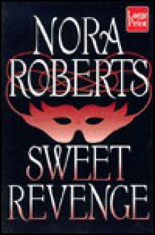 Sweet Revenge - Nora Roberts