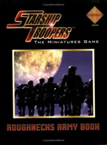 Starship Troopers Miniatures Game: Roughnecks Army Book - Matthew Sprange