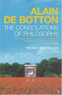 The Consolations of Philosophy - Alain de Botton