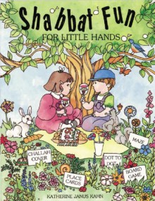 Shabbat Fun For Little Hands - Katherine Janus Kahn