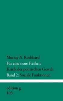 Für eine neue Freiheit: Band 2: Soziale Funktionen (German Edition) - Murray N. Rothbard, Stefan Blankertz