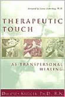 Therapeutic Touch as Transpersonal Healing - Dolores Krieger