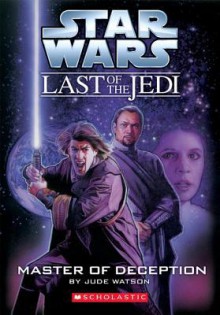 Star Wars: The Last of the Jedi #9: Master of Deception - Jude Watson