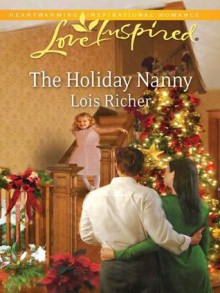 The Holiday Nanny (Mills & Boon Love Inspired) (Love For All Seasons - Book 1) - Lois Richer