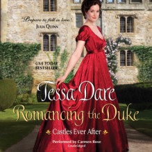 Romancing the Duke: Castles Ever After - Tessa Dare, Carmen Rose