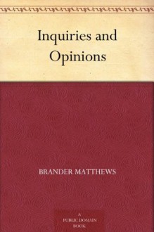 Inquiries and Opinions (免费公版书) - Brander Matthews