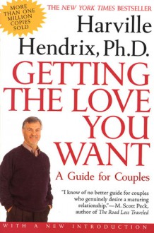 Getting the Love You Want: A Guide for Couples - Harville Hendrix