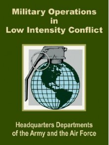 Military Operations in Low Intensity Conflict - U.S. Department of the Army, United States Department of the Air Force