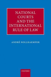 National Courts and the International Rule of Law - Andre Nollkaemper